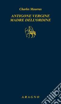 Antigone vergine madre dell'ordine libro