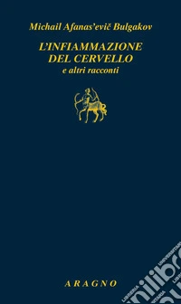 L'infiammazione del cervello e altri racconti libro