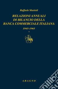 Relazioni annuali di bilancio della Banca commerciale italiana. Vol. 1-2 libro