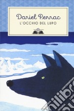 L'occhio del lupo. Ediz. illustrata libro