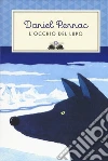 L'occhio del lupo. Ediz. illustrata libro di Pennac Daniel