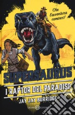 Supersaurus. Il raptor del paradiso libro