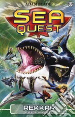 Rekkar. L'orca urlante. Sea Quest. Vol. 13 libro