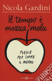 Il tempo è mezza mela. Poesie per capire il mondo libro