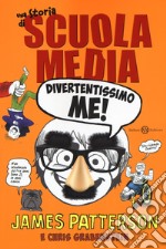 Divertentissimo me! Una storia di scuola media. Nuova ediz. libro