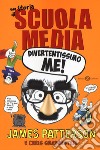 Divertentissimo me! Una storia di scuola media. Nuova ediz. libro