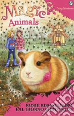 Magic animals. Vol. 8: Rosie Risoallegro e il giorno fortunato libro