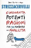 Strizzacervelli. Cinquanta potenti ragioni per non andare dallo psicologo libro