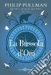 La bussola d'oro. Queste oscure materie. Vol. 1 libro di Pullman Philip