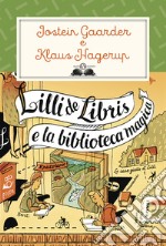 Lilli de Libris e la biblioteca magica. Nuova ediz. libro