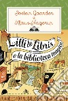 Lilli de Libris e la biblioteca magica. Nuova ediz. libro di Gaarder Jostein Hagerup Klaus