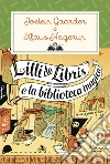 Lilli de Libris e la biblioteca magica. Nuova ediz. libro