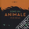 Sono un animale. Ediz. a colori libro di Soderguit Alfredo