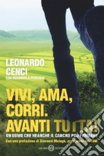 Vivi, ama, corri. Avanti tutta! libro