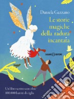 Le storie magiche della radura incantata. Un libro scritto con oltre 100.000 battiti di ciglia libro