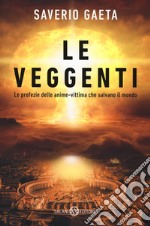 Le veggenti. Le profezie delle anime-vittima che salvano il mondo libro