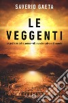 Le veggenti. Le profezie delle anime-vittima che salvano il mondo libro