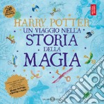 Harry Potter. Un viaggio nella storia della magia libro