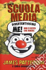 Divertentissimo me! Non ci resta che ridere. Una storia di scuola media libro