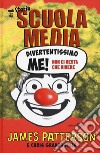 Divertentissimo me! Non ci resta che ridere. Una storia di scuola media libro