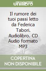 Il rumore dei tuoi passi letto da Federica Tabori. Audiolibro. CD Audio formato MP3 libro