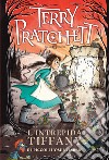 L'intrepida Tiffany e i piccoli uomini liberi libro di Pratchett Terry