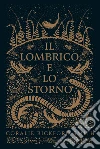 Il lombrico e lo storno. Ediz. illustrata libro