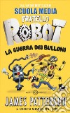 La guerra dei bulloni. Fratello robot libro