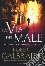 La via del male. Un'indagine di Cormoran Strike libro