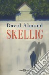 Skellig libro di Almond David