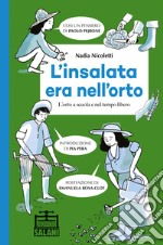 L'insalata era nell'orto. L'orto a scuola e nel tempo libero libro