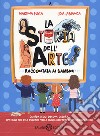 La storia dell'arte raccontata ai bambini. Ediz. a colori libro