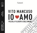 Io amo. Piccola filosofia dell'amore letto da Paolo Sesana. Audiolibro. CD Audio formato MP3 libro