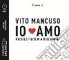 Io amo. Piccola filosofia dell'amore letto da Paolo Sesana. Audiolibro. CD Audio formato MP3 libro