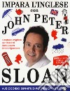 Impara l'inglese con John Peter Sloan. Audiocorso definitivo per principianti. 12 CD Audio. Con 2 Libro in brossura libro di Sloan John Peter