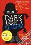Dark Lord. Le origini libro di Thomson Jamie