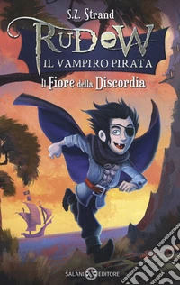 Il fiore della discordia. Rudow il vampiro pirata libro