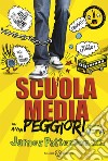 Scuola media. Gli anni peggiori della mia vita. Nuova ediz. libro