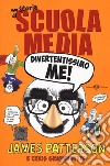 Divertentissimo me! Una storia di scuola media. Nuova ediz. libro