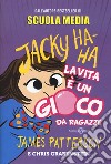 La vita è un gioco da ragazze. Jacky Ha-Ha libro