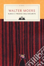 Rumo e i prodigi nell'oscurità. Nuova ediz. libro