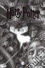 Harry Potter e il prigioniero di Azkaban. Ediz. copertine De Lucchi. Vol. 3