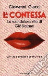 La Contessa. La scandalosa vita di Giò Stajano libro di Ciacci Giovanni