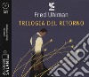 Trilogia del ritorno: L'amico ritrovato-Un'anima non vile-Niente resurrezioni, per favore letto da Bruno Armando. Audiolibro. CD Audio formato MP3 libro