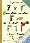 L'incredibile avventura dei 10 calzini fuggiti (4 destri e 6 sinistri) libro di Bednarek Justyna