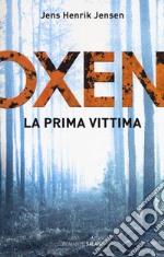 La prima vittima. Oxen. Vol. 1 libro