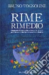 Rime rimedio. Cinquanta filastrocche chieste dai grandi per i bambini che hanno accanto, o dentro libro