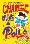 Charlie diventa un pollo libro