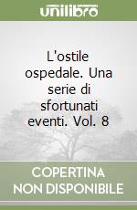 L'ostile ospedale. Una serie di sfortunati eventi. Vol. 8 libro