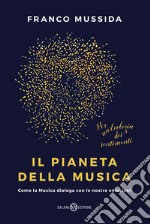 Il pianeta della musica. Come la musica dialoga con le nostre emozioni libro